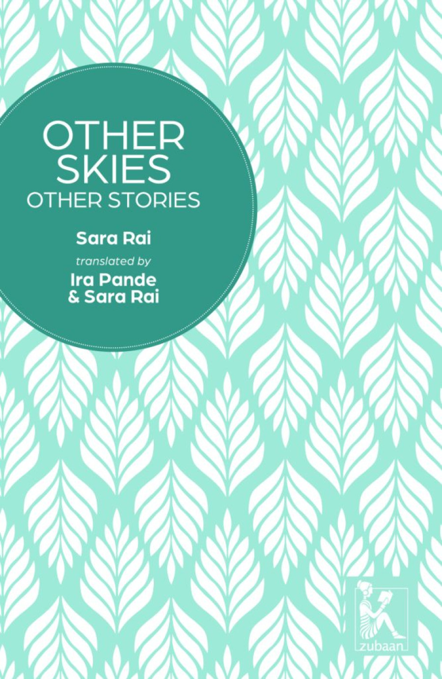 To love what we cannot keep: On Sara Rai’s ‘Other Skies, Other Stories’