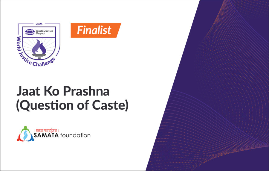 ‘Jaat ko Prashna’ selected among the 30 finalists for World Justice Challenge