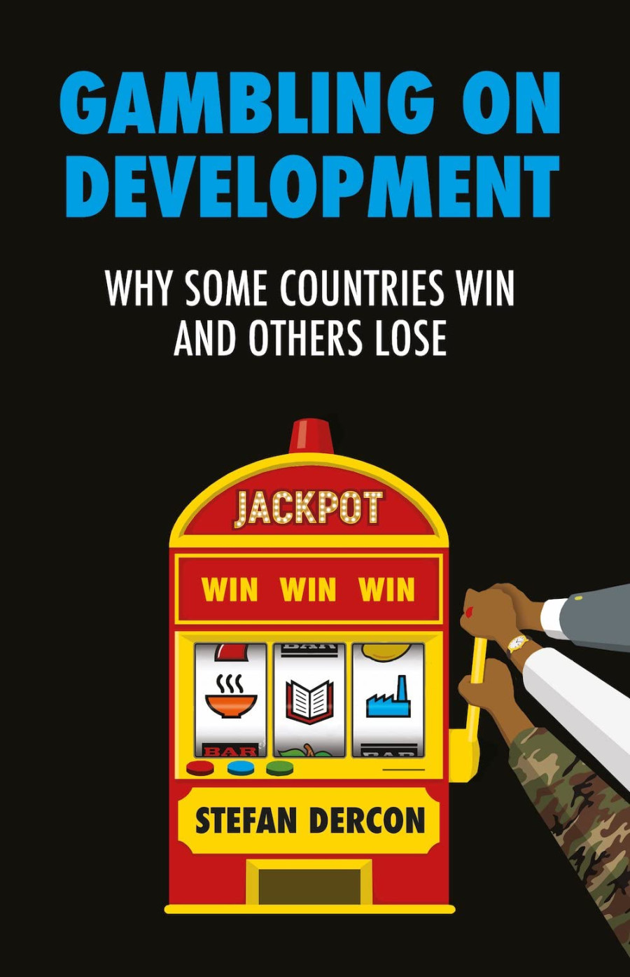 ‘Gambling on Development: Why Some Countries Win and Others Lose’ is clear-eyed about the political nature of development