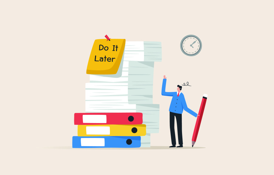 How not to put things off until the last minute